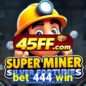 bet 444 win